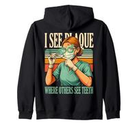 Igienista Dentale I See Plaque Where Others See Teeth Felpa con Cappuccio
