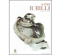 Iginio Iurilli. Opere 1979-2008. Catalogo della mostra. Ediz. illustrata