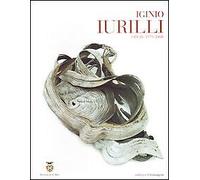 Iginio Iurilli. Opere 1979-2008. Catalogo della mostra - [L'Immagine (Bari)]