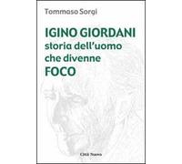 Igino Giordani. Storia dell'uomo che divenne foco
