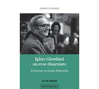 Igino Giordani. Un eroe disarmato