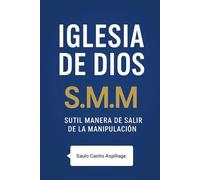 IGLESIA DE DIOS: S.M.M SUTIL MANERA DE SALIR DE LA MANIPULACIÓN