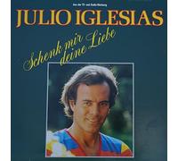 IGLESIAS, JULIO - Julio Iglesias: Schenk Mir Deine Liebe [LP, CBS CL 32 370 9 / 32370 9]