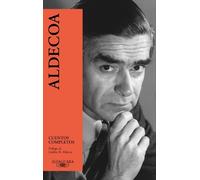 Ignacio Aldecoa Cuentos completos. Ignacio Aldecoa / Complete Works. (Tascabile)