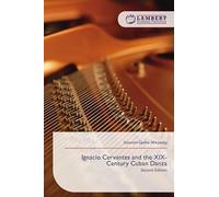 Ignacio Cervantes and the XIX-Century Cuban Danza: Second Edition