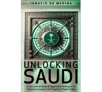 Ignacio de Medi Unlocking Saudi: Success Strategies for Saudi (Copertina rigida)