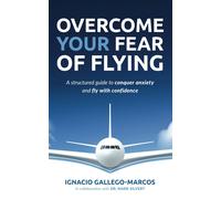 Ignacio Gallego-Marcos Overcome Your Fear of Flying (Tascabile)
