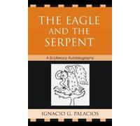 Ignacio Palacios The Eagle and the Serpent (Tascabile)