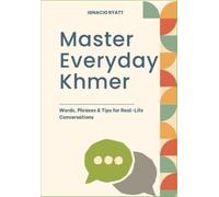 IGNACIO RYATT Master Everyday Khmer: Words, Phrases & Tips for Real- (Tascabile)