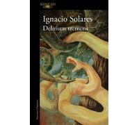 Ignacio Solares Delirium tremens (Spanish Edition) (Tascabile)