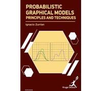 Ignacio Zurrian Probabilistic Graphical Models: Principles an (Copertina rigida)