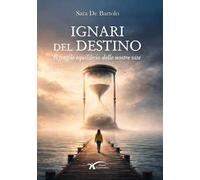 Ignari del destino. Il fragile equilibrio delle nostre vite