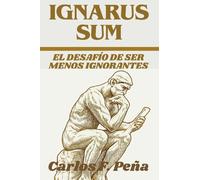 IGNARUS SUM: El Desafío de Ser Menos Ignorantes