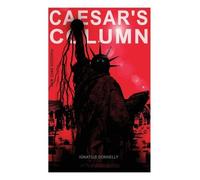 Ignatius Donnelly CAESAR'S COLUMN (New York Dystopia) (Tascabile)