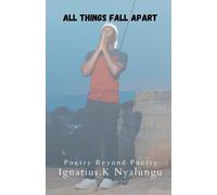 Ignatius Karabo Nyalungu All Things Fall Apart (Tascabile)