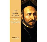 Ignatius Of Loyola The Autobiography of Saint Ignatius of Loyola (Tascabile)