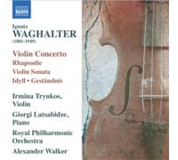 Ignatz Waghalte Ignatz Waghalter: Violin Concerto/Rhapsodie/Violin Sonata/. (CD)