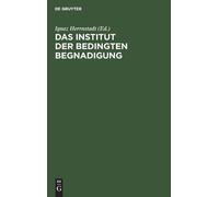 Ignaz Herrnstadt Das Institut Der Bedingten Begnadigung (Copertina rigida)