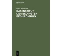 Ignaz Herrnstadt Das Institut der bedingten Begnadigung (Copertina rigida)