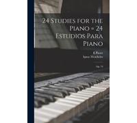 Ignaz Moscheles E Pa 24 Studies for the Piano = 24 Estudios Para Pi (Tascabile)