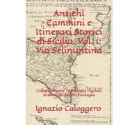 Ignazio Calogge Antichi Cammini e Itinerari Storici di Sicilia. Vol. (Tascabile)