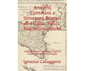Ignazio Calogge Antichi Cammini e Itinerari Storici di Sicilia. Vol. (Tascabile)