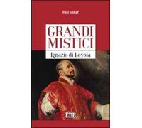 Ignazio di Loyola. Grandi mistici