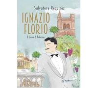 Ignazio Florio. Il Leone di Palermo