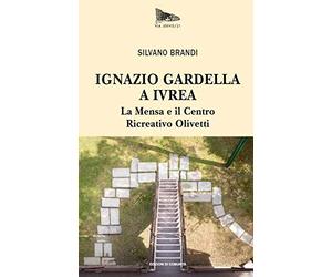 Ignazio Gardella a Ivrea. La Mensa e il Centro Ricreativo Olivetti