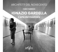 Ignazio Gardella. L'arte del mostrare. Ediz. illustrata