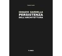 Ignazio Gardella. Persistenza dell'architettura. Ediz. a colori