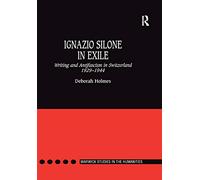 Ignazio Silone in Exile: Writing and Antifascism in Switzerland 1929-1944