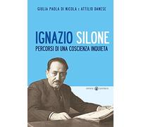 Ignazio Silone. Percorsi di una coscienza inquieta