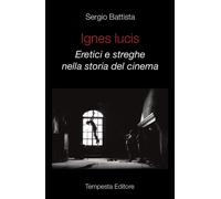 Ignes Lucis. Eretici e streghe nella storia del cinema - [Tempesta Editore]