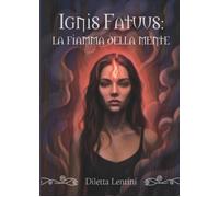 Ignis Fatuus: la fiamma della mente [Paperback] [Dec 01, 2025] Lentini, Diletta