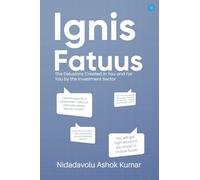 Ignis Fatuus the Delusions Created in You and for You by the Investme