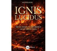 Ignis lucidus: Nicht jedes Feuer bringt Licht ins Dunkel