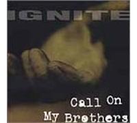 Ignite - Call on My Brothers