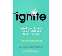 IGNITE: How to Unlock Your Brain's True Potential - and Change Your Life