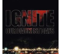 Ignite - Our Darkest Days