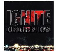 Ignite - Our Darkest Days