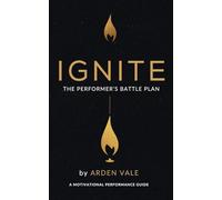 IGNITE: The Performer's Battle Plan