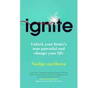 Ignite: Unlock Your Brain's True Potential and Change Your Life