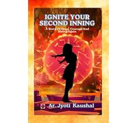 Ignite Your Second Inning: A Story Of Hope, Courage And Rising Again