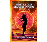 Ignite Your Second Inning: A Story Of Hope, Courage And Rising Again