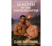 Ignited by the Smokejumper: A Wildfire Survival MM Romance