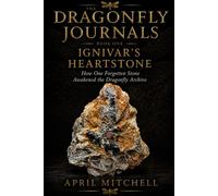 Ignivar’s Heartstone: How One Forgotten Stone Awakened the Dragonfly Archive