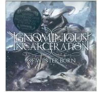 IGNOMINIOUS INCARCERATION - OF WINTER BORN