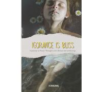 Ignorance Is Bliss: A Journey in Poetry Through Love’s Illusions and Awakening