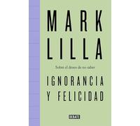 Ignorancia y felicidad: Sobre el deseo de no saber